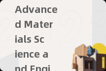 Advanced Materials Science and Engineering