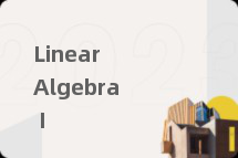 Linear Algebra I