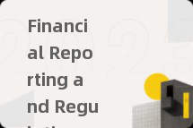 Financial Reporting and Regulation